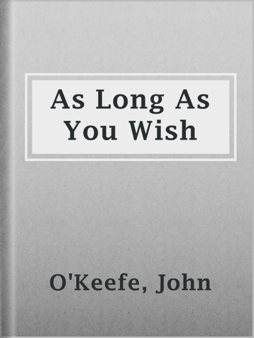 Title details for As Long As You Wish by John O'Keefe - Available